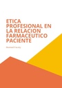 ETICA PROFESIONAL EN LA RELACION FARMACEUTICO PACIENTE