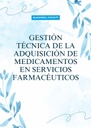 GESTIÓN TÉCNICA DE LA ADQUISICIÓN DE MEDICAMENTOS EN SERVICIOS FARMACÉUTICOS