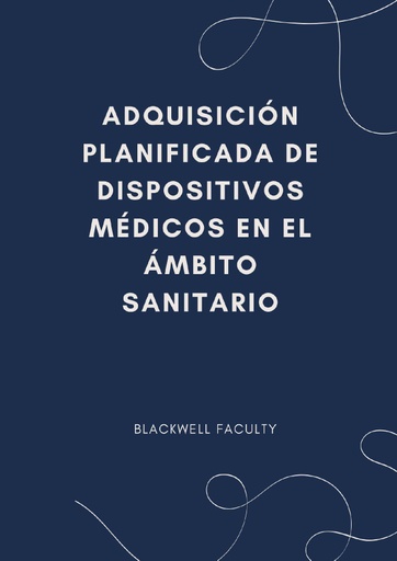 ADQUISICIÓN PLANIFICADA DE DISPOSITIVOS MÉDICOS EN EL ÁMBITO SANITARIO