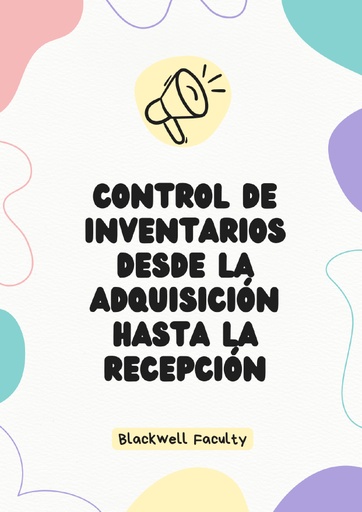 CONTROL DE INVENTARIOS DESDE LA ADQUISICIÓN HASTA LA RECEPCIÓN