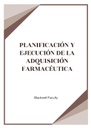 PLANIFICACIÓN Y EJECUCIÓN DE LA ADQUISICIÓN FARMACÉUTICA