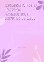 ORGANIZACIÓN DE LA RECEPCIÓN FARMACÉUTICA EN SERVICIOS DE SALUD