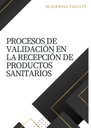 PROCESOS DE VALIDACIÓN EN LA RECEPCIÓN DE PRODUCTOS SANITARIOS