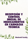 RECEPCIÓN Y CONTROL INICIAL DE MEDICAMENTOS EN FARMACIA TÉCNICA