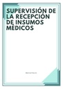 SUPERVISIÓN DE LA RECEPCIÓN DE INSUMOS MÉDICOS