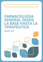 FARMACOLOGIA GENERAL DESDE LA BASE HASTA LA TERAPEUTICA