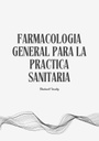 FARMACOLOGIA GENERAL PARA LA PRACTICA SANITARIA
