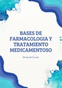 BASES DE FARMACOLOGIA Y TRATAMIENTO MEDICAMENTOSO