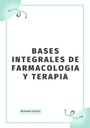 BASES INTEGRALES DE FARMACOLOGIA Y TERAPIA