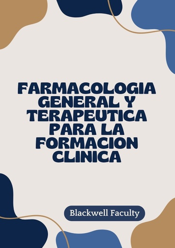 FARMACOLOGIA GENERAL Y TERAPEUTICA PARA LA FORMACION CLINICA