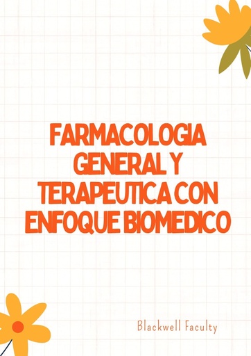 FARMACOLOGIA GENERAL Y TERAPEUTICA CON ENFOQUE BIOMEDICO