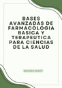 BASES AVANZADAS DE FARMACOLOGIA BASICA Y TERAPEUTICA PARA CIENCIAS DE LA SALUD