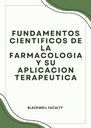 FUNDAMENTOS CIENTIFICOS DE LA FARMACOLOGIA Y SU APLICACION TERAPEUTICA