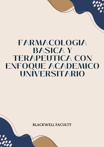 FARMACOLOGIA BASICA Y TERAPEUTICA CON ENFOQUE ACADEMICO UNIVERSITARIO