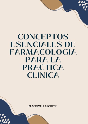 CONCEPTOS ESENCIALES DE FARMACOLOGIA PARA LA PRACTICA CLINICA