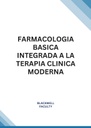 FARMACOLOGIA BASICA INTEGRADA A LA TERAPIA CLINICA MODERNA