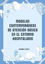MODELOS CONTEMPORÁNEOS DE ATENCIÓN BÁSICA EN EL ENTORNO HOSPITALARIO