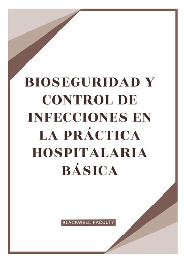BIOSEGURIDAD Y CONTROL DE INFECCIONES EN LA PRÁCTICA HOSPITALARIA BÁSICA