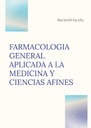FARMACOLOGIA GENERAL APLICADA A LA MEDICINA Y CIENCIAS AFINES