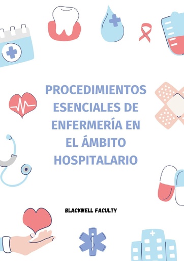 PROCEDIMIENTOS ESENCIALES DE ENFERMERÍA EN EL ÁMBITO HOSPITALARIO