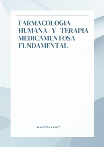 FARMACOLOGIA HUMANA Y TERAPIA MEDICAMENTOSA FUNDAMENTAL