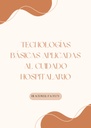TECNOLOGÍAS BÁSICAS APLICADAS AL CUIDADO HOSPITALARIO