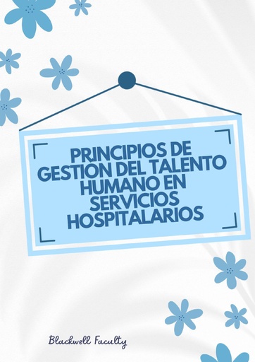 PRINCIPIOS DE GESTIÓN DEL TALENTO HUMANO EN SERVICIOS HOSPITALARIOS