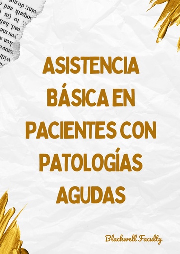ASISTENCIA BÁSICA EN PACIENTES CON PATOLOGÍAS AGUDAS