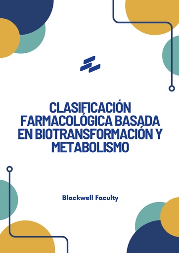 CLASIFICACIÓN FARMACOLÓGICA BASADA EN BIOTRANSFORMACIÓN Y METABOLISMO