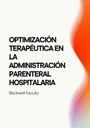 OPTIMIZACIÓN TERAPÉUTICA EN LA ADMINISTRACIÓN PARENTERAL HOSPITALARIA