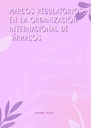 MARCOS REGULATORIOS EN LA ORGANIZACIÓN INTERNACIONAL DE FÁRMACOS