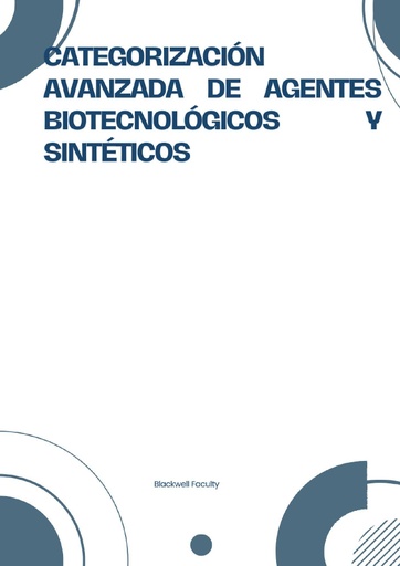 CATEGORIZACIÓN AVANZADA DE AGENTES BIOTECNOLÓGICOS Y SINTÉTICOS