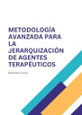 METODOLOGÍA AVANZADA PARA LA JERARQUIZACIÓN DE AGENTES TERAPÉUTICOS