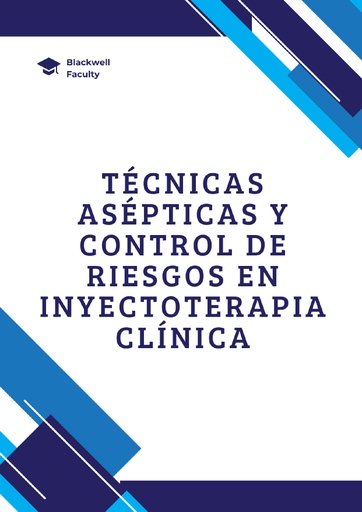 TÉCNICAS ASÉPTICAS Y CONTROL DE RIESGOS EN INYECTOTERAPIA CLÍNICA