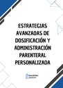 ESTRATEGIAS AVANZADAS DE DOSIFICACIÓN Y ADMINISTRACIÓN PARENTERAL PERSONALIZADA
