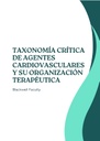 TAXONOMÍA CRÍTICA DE AGENTES CARDIOVASCULARES Y SU ORGANIZACIÓN TERAPÉUTICA