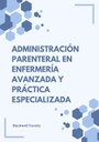 ADMINISTRACIÓN PARENTERAL EN ENFERMERÍA AVANZADA Y PRÁCTICA ESPECIALIZADA