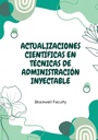 ACTUALIZACIONES CIENTÍFICAS EN TÉCNICAS DE ADMINISTRACIÓN INYECTABLE