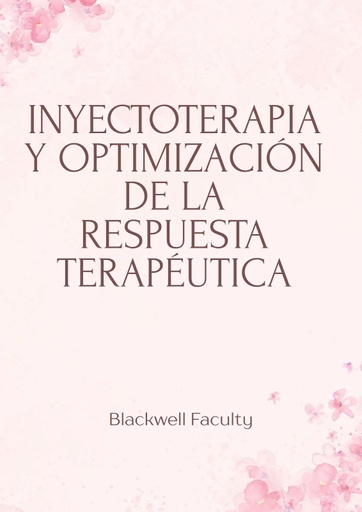 INYECTOTERAPIA Y OPTIMIZACIÓN DE LA RESPUESTA TERAPÉUTICA