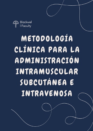 METODOLOGÍA CLÍNICA PARA LA ADMINISTRACIÓN INTRAMUSCULAR SUBCUTÁNEA E INTRAVENOSA