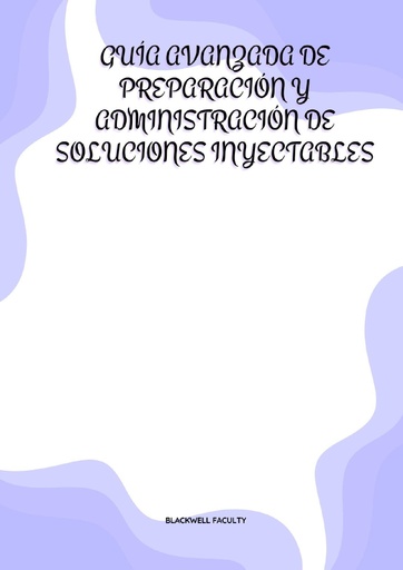 GUÍA AVANZADA DE PREPARACIÓN Y ADMINISTRACIÓN DE SOLUCIONES INYECTABLES
