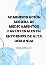 ADMINISTRACIÓN SEGURA DE MEDICAMENTOS PARENTERALES EN ENTORNOS DE ALTA DEMANDA