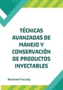 TÉCNICAS AVANZADAS DE MANEJO Y CONSERVACIÓN DE PRODUCTOS INYECTABLES