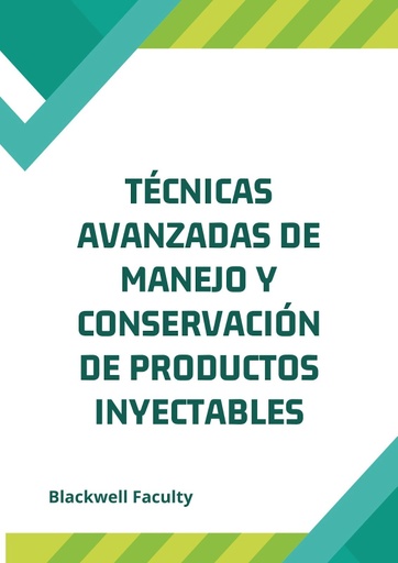 TÉCNICAS AVANZADAS DE MANEJO Y CONSERVACIÓN DE PRODUCTOS INYECTABLES