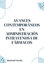 AVANCES CONTEMPORÁNEOS EN ADMINISTRACIÓN INTRAVENOSA DE FÁRMACOS