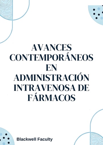 AVANCES CONTEMPORÁNEOS EN ADMINISTRACIÓN INTRAVENOSA DE FÁRMACOS