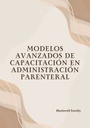 MODELOS AVANZADOS DE CAPACITACIÓN EN ADMINISTRACIÓN PARENTERAL