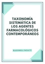 TAXONOMÍA SISTEMÁTICA DE LOS AGENTES FARMACOLÓGICOS CONTEMPORÁNEOS