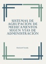 SISTEMAS DE AGRUPACIÓN DE MEDICAMENTOS SEGÚN VÍAS DE ADMINISTRACIÓN