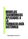 MODELOS TAXONÓMICOS APLICADOS A LA FARMACOLOGÍA SISTÉMICA